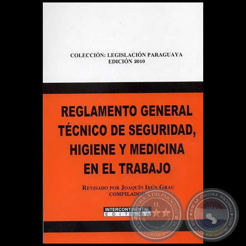 REGLAMENTO GENERAL TCNICO DE SEGURIDAD, HIGIENE Y MEDICINA EN EL TRABAJO - Compilador: JOAQUN IRN GRAU - Ao 2010